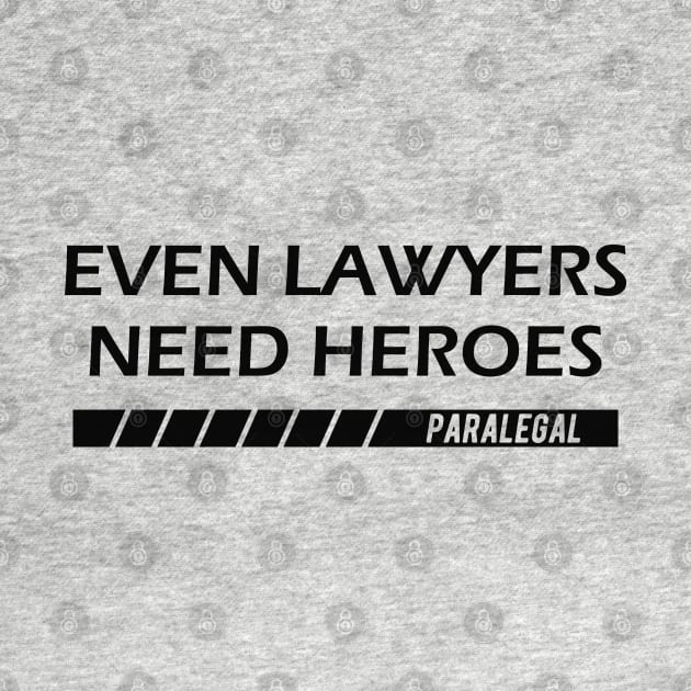 Paralegal - Even lawyers need heroes by KC Happy Shop